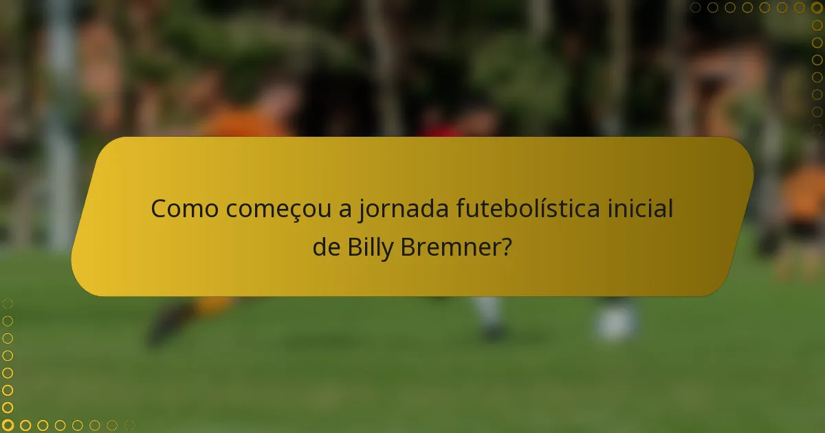 Como começou a jornada futebolística inicial de Billy Bremner?