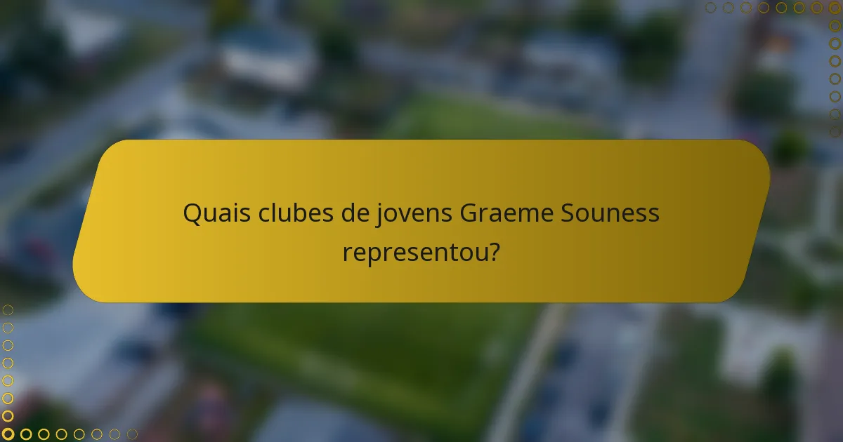 Quais clubes de jovens Graeme Souness representou?