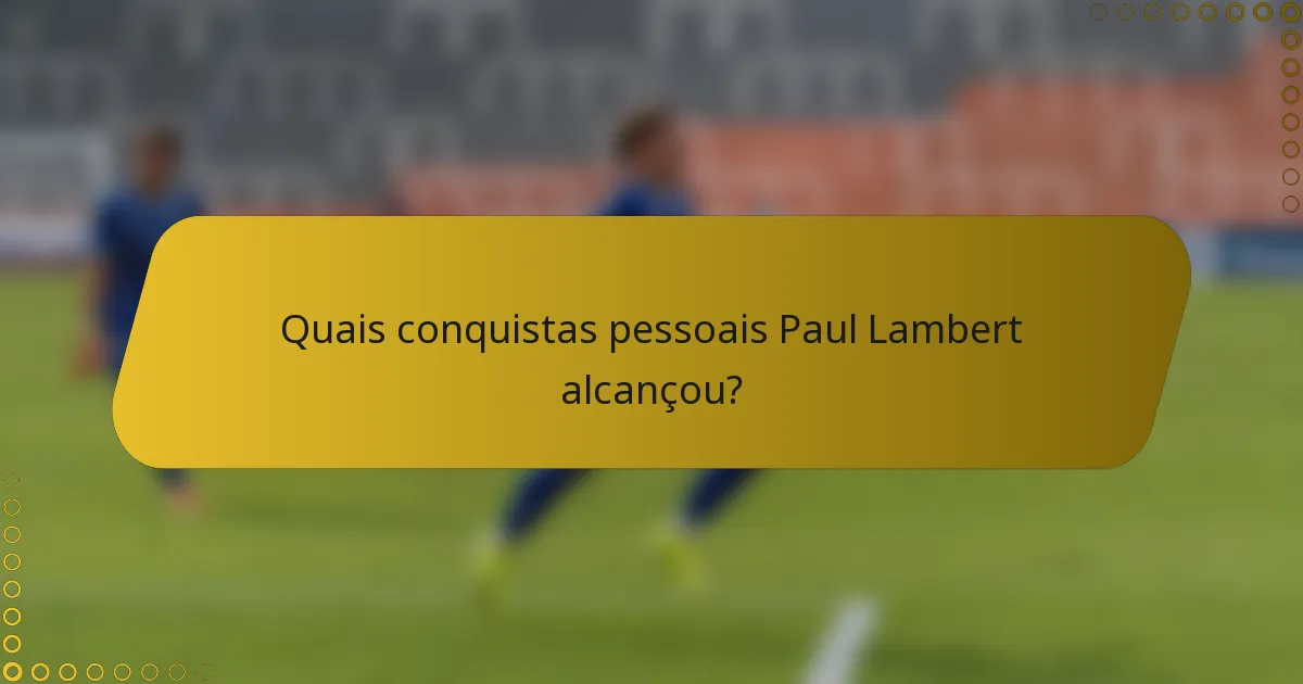 Quais conquistas pessoais Paul Lambert alcançou?