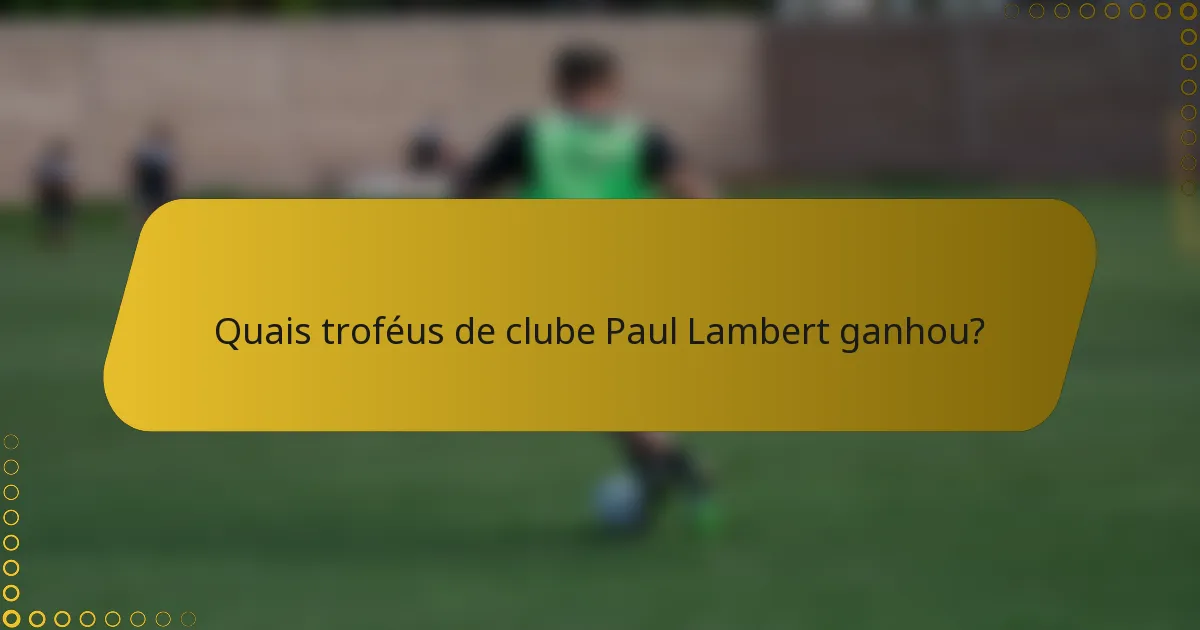 Quais troféus de clube Paul Lambert ganhou?