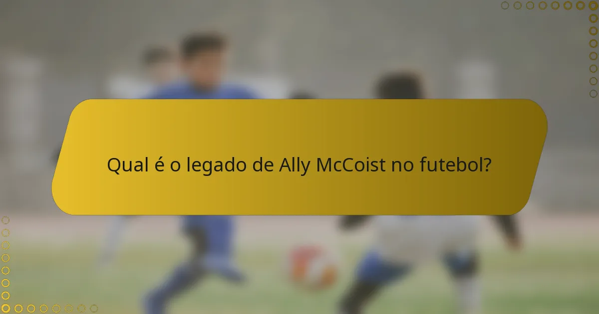 Qual é o legado de Ally McCoist no futebol?