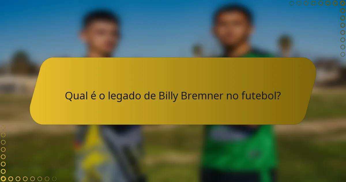 Qual é o legado de Billy Bremner no futebol?